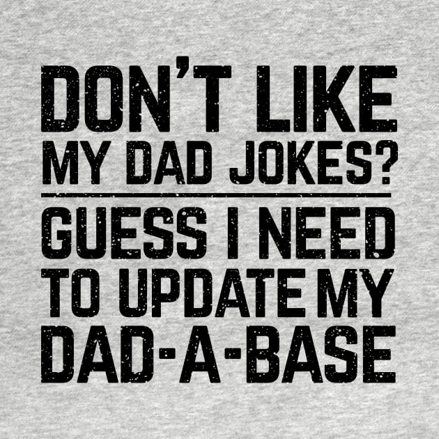 Don't like my dad jokes? Guess I need to update my dad-a-base? by Perpetual Brunch